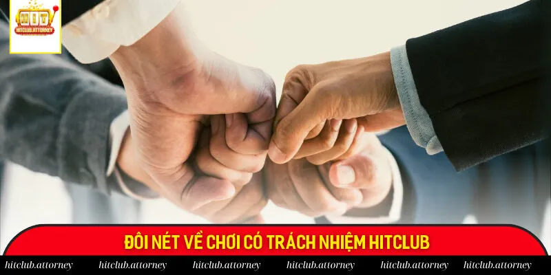 Đôi nét về chơi có trách nhiệm Hitclub
