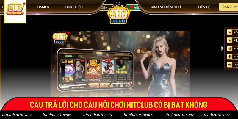 Câu trả lời cho câu hỏi chơi Hitclub có bị bắt không