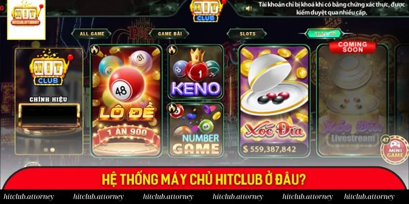 Hệ thống máy chủ Hitclub ở đâu?