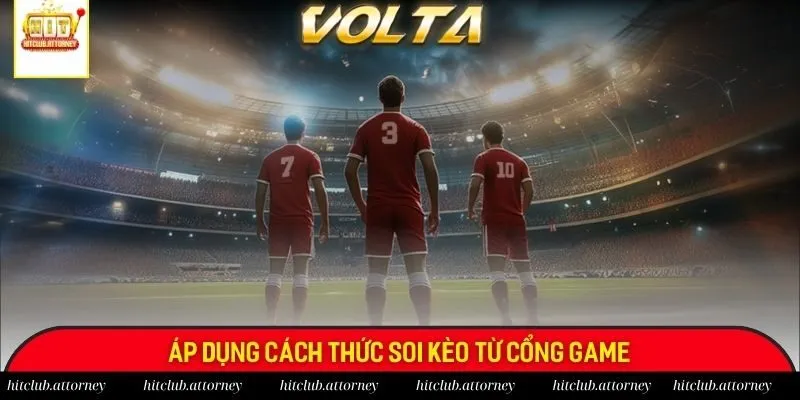 Áp dụng cách thức soi kèo từ cổng game