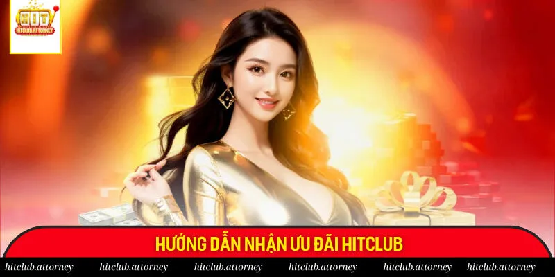 Hướng dẫn nhận ưu đãi Hitclub