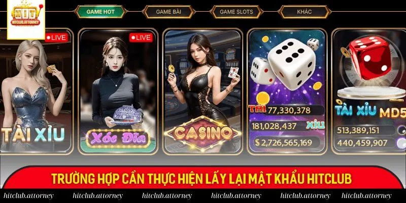 Trường hợp cần thực hiện lấy lại mật khẩu Hitclub 