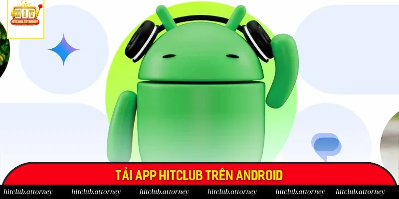 Bốn bước tải app Hitclub cho phiên bản Android